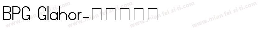 BPG Glahor字体转换